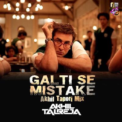 Galti Se Mistake (Akhil Tapori Mix) - DJ Akhil Talreja